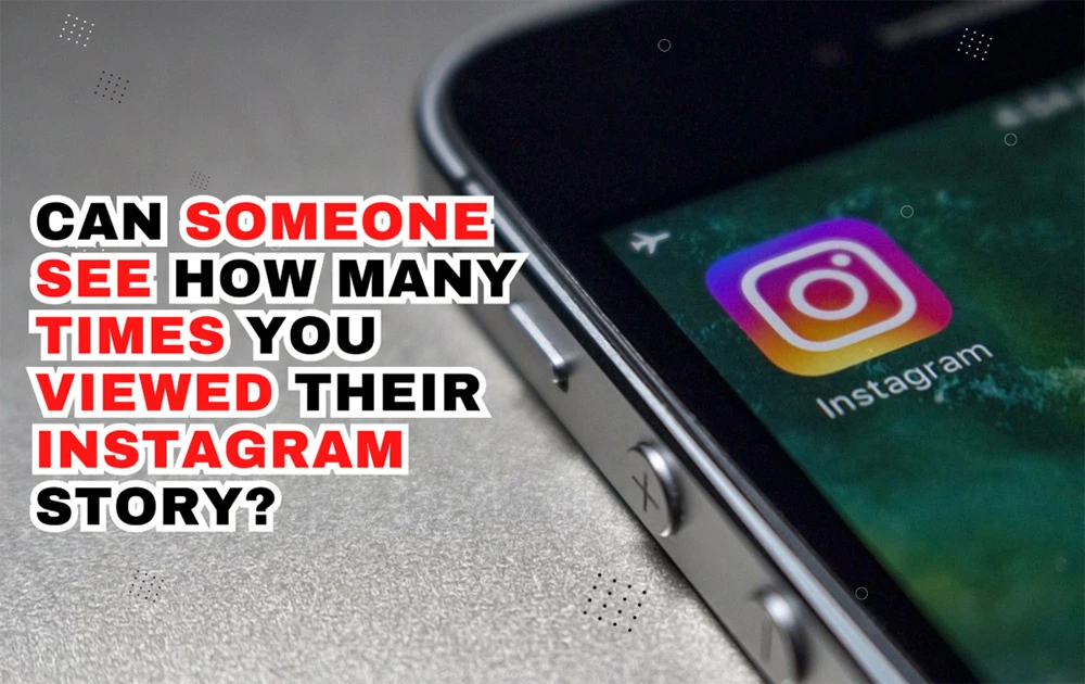Can-Someone-See-How-Many-Times-You-Viewed-Their-Instagram-Story