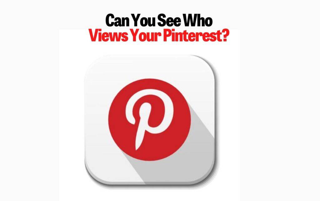 Can You See Who Views Your Pinterest_ QUICK Answer! (2023)