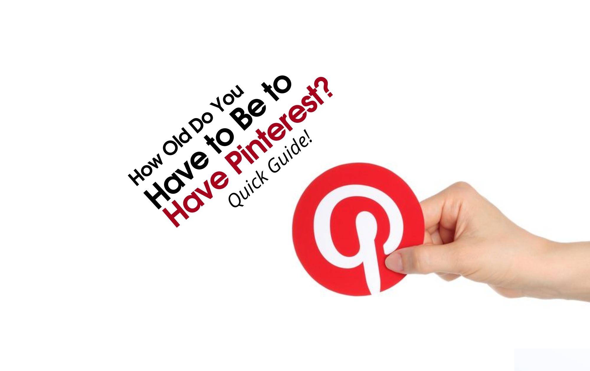 How Old Do You Have to Be to Have Pinterest_ Quick Guide!