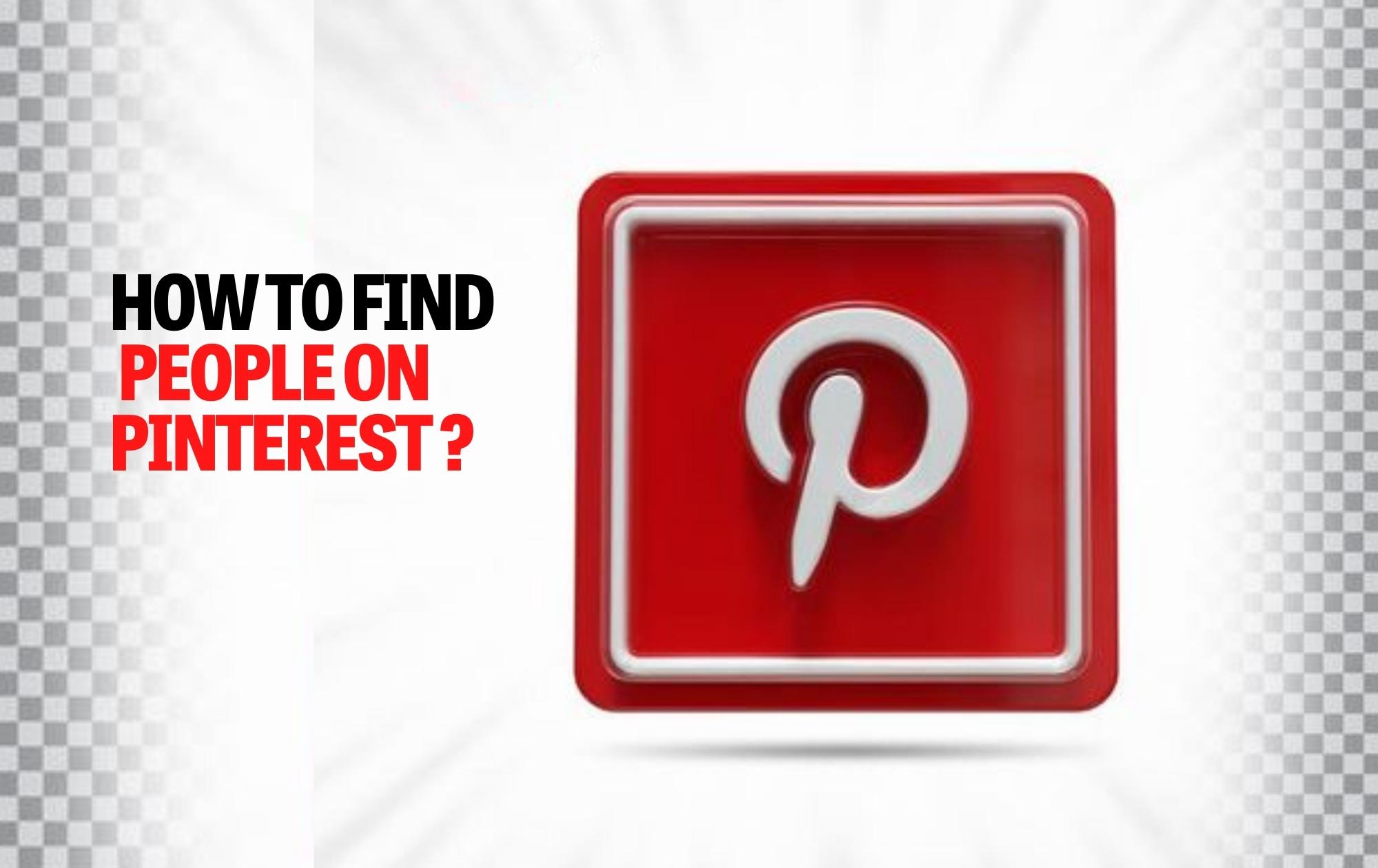How To Find People On Pinterest in 2023_ Quick Guide!