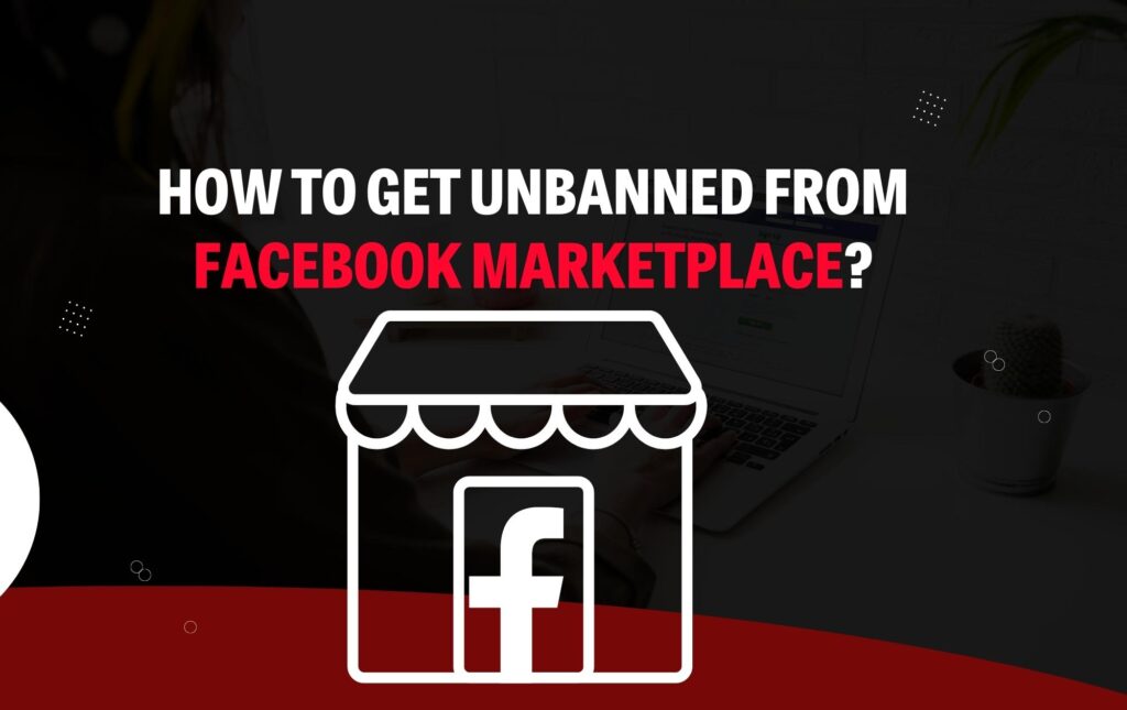 How to Get Unbanned from Facebook Marketplace