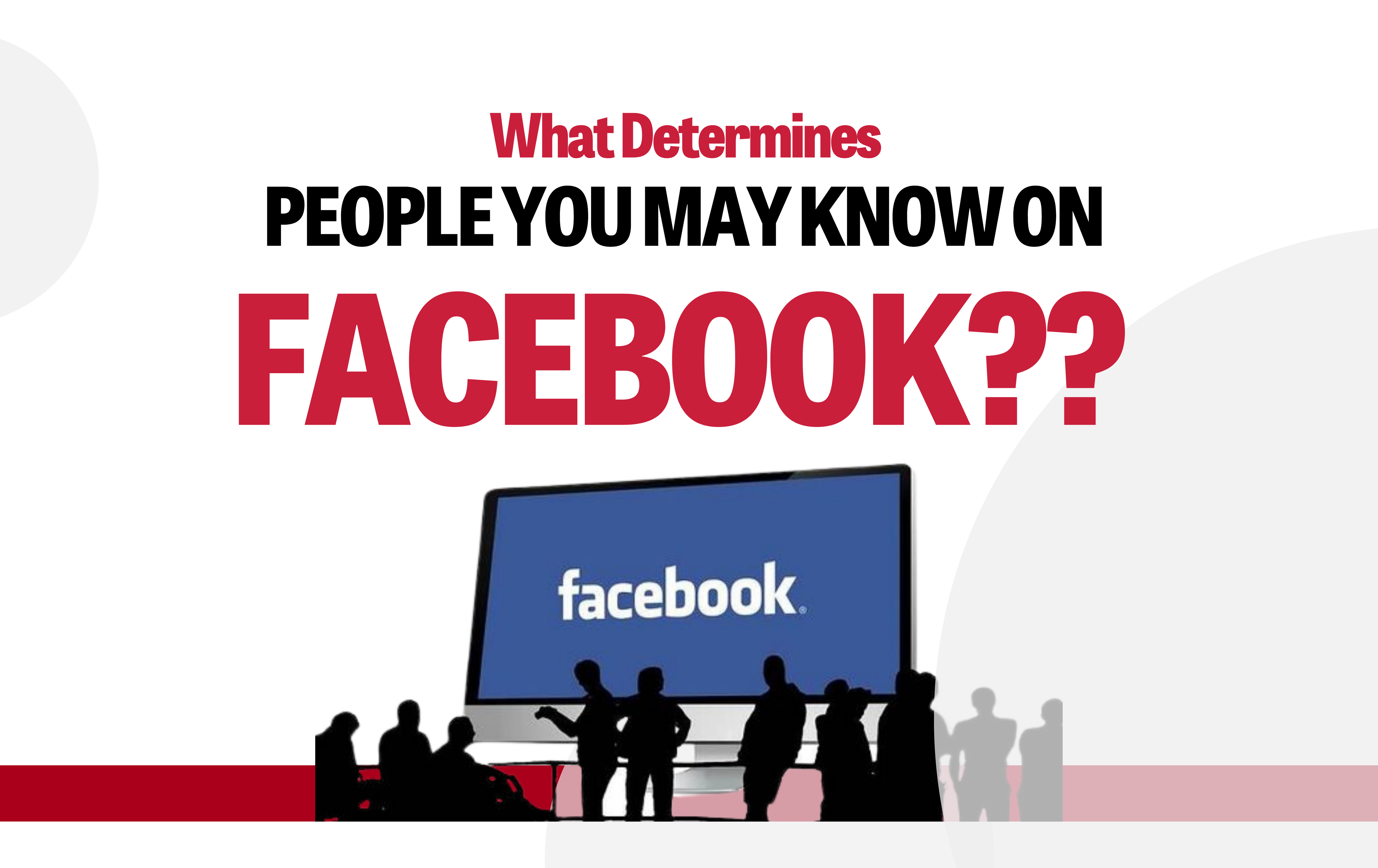 What Determines People You May Know on Facebook?