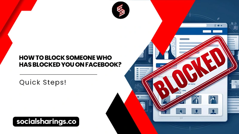 How to Block Someone Who Has Blocked You on Facebook