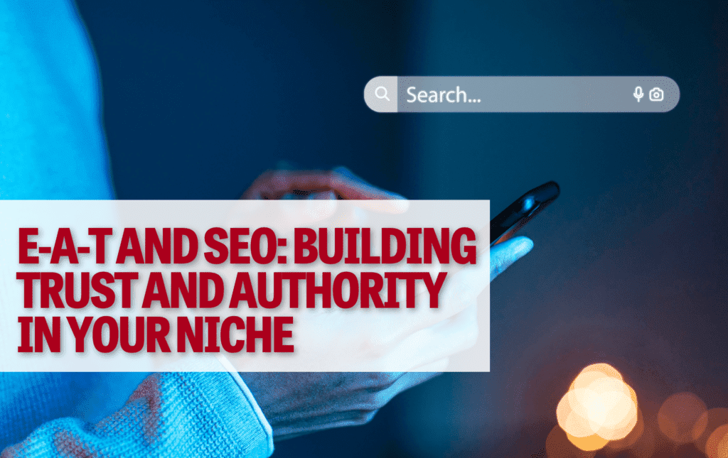 E-A-T and SEO: Building Trust and Authority in Your Niche