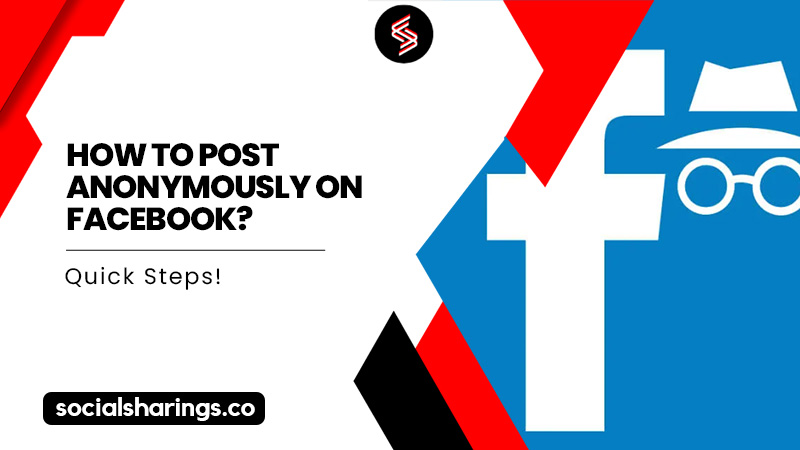 How to Post Anonymously on Facebook