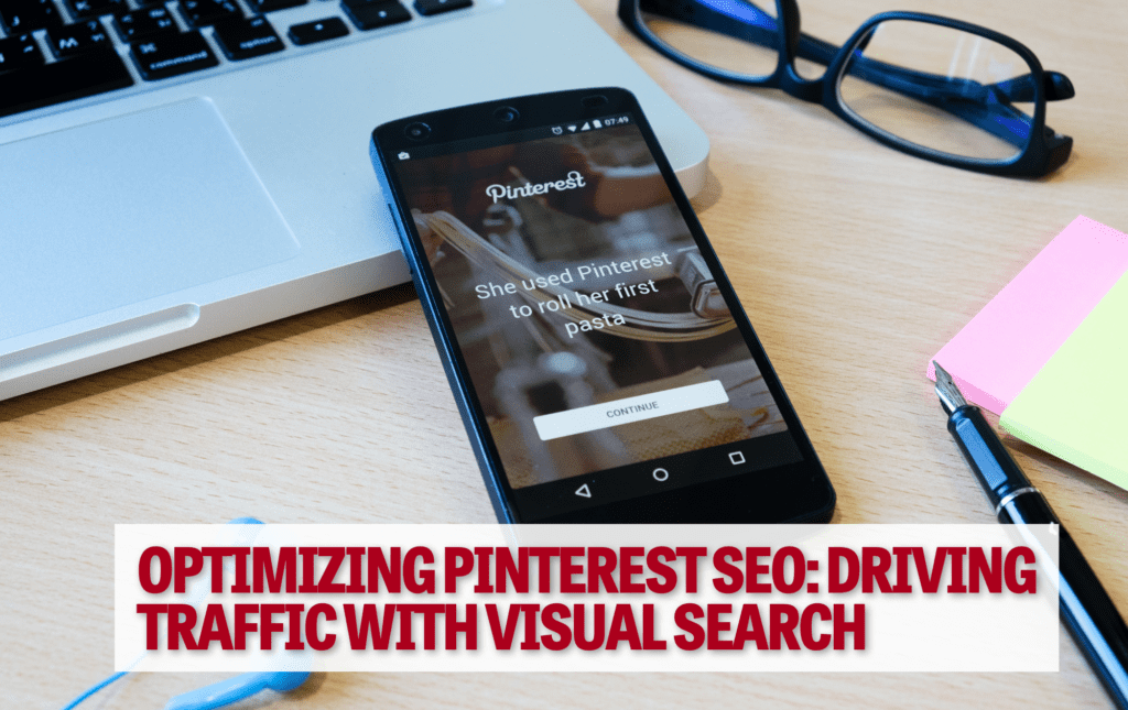Optimizing Pinterest SEO: Driving Traffic with Visual Search