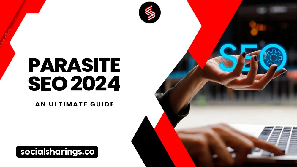 Parasite SEO 2024 - An Ultimate Guide